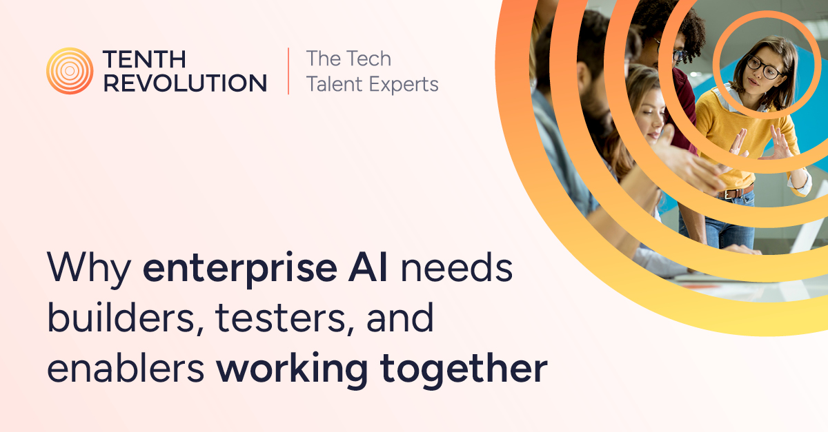 Why enterprise AI needs builders, testers, and enablers working together